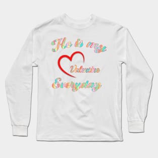 He is my Valentine Long Sleeve T-Shirt